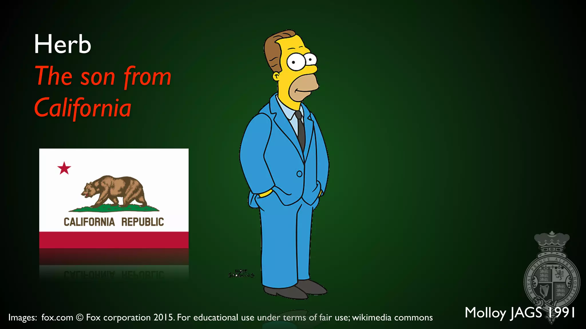 Images: fox.com © Fox corporation 2015. For educational use under terms of fair use; wikimedia commons
Herb
The son from
California
Molloy JAGS 1991
 