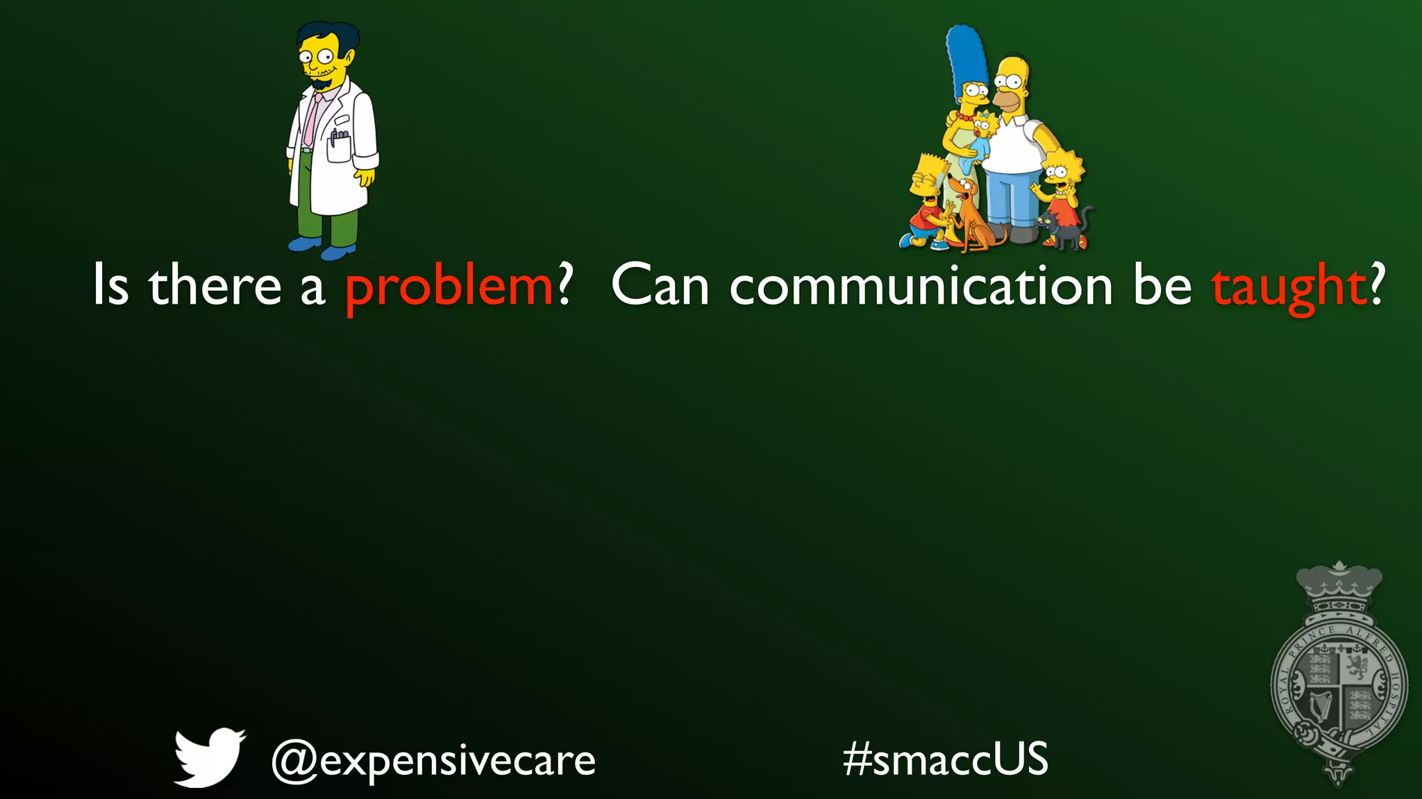 @expensivecare
Is there a problem? Can communication be taught?
#smaccUS
 