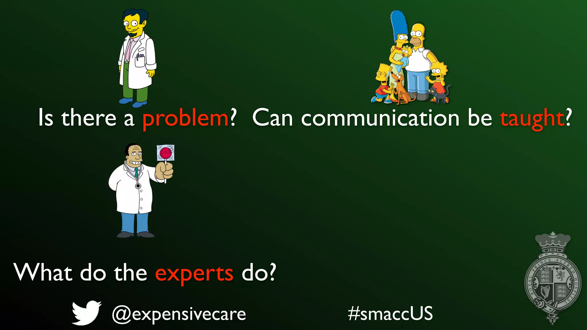 @expensivecare
Is there a problem?
What do the experts do?
Can communication be taught?
#smaccUS
 
