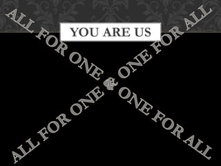 YOU ARE US
 