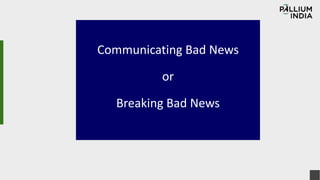 Communicating Bad News
or
Breaking Bad News
 