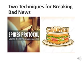 Two Techniques for Breaking
Bad News
 