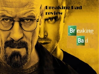 Breaking Bad
review
Aleix Mando
 