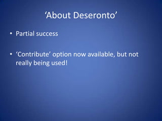 ‘About Deseronto’
• Partial success

• ‘Contribute’ option now available, but not
  really being used!
 