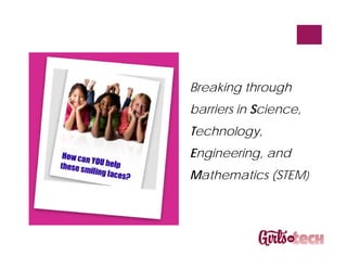Breaking through
barriers in Science,
Technology,
Engineering, and
Mathematics (STEM)
 