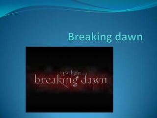 Breaking dawn