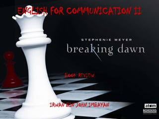 ENGLISH FOR COMMUNICATION II

BOOK REVIEW

IRWAN BIN JOHN IMBAYAN

 