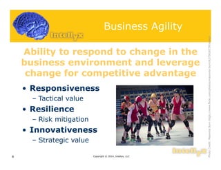 Business Agility
• Responsiveness
– Tactical value
• Resilience
– Risk mitigation
• Innovativeness
– Strategic value
Copyright © 2014, Intellyx, LLC8
PhotoCredit:MasoniteBurnhttps://www.flickr.com/photos/masonite-burn/6273626739/sizes/l
Ability to respond to change in the
business environment and leverage
change for competitive advantage
Ability to respond to change in the
business environment and leverage
change for competitive advantage
 