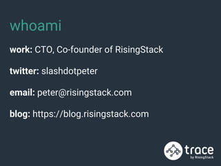 whoami
work: CTO, Co-founder of RisingStack
twitter: slashdotpeter
email: peter@risingstack.com
blog: https://blog.risings...