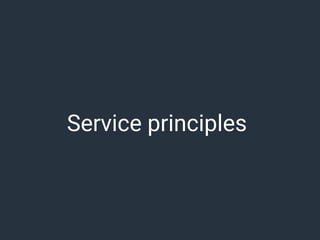 Service principles
max. three depth
call chains
 
