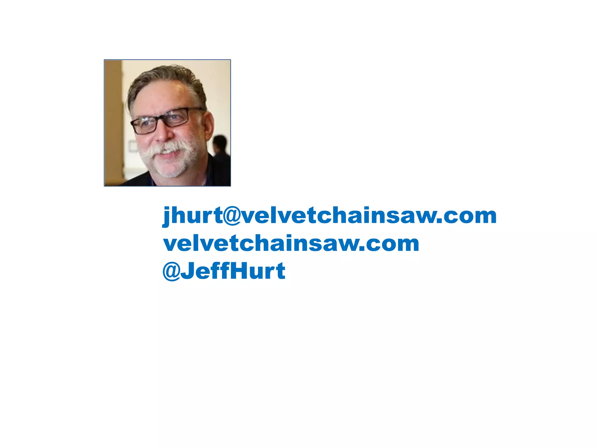jhurt@velvetchainsaw.com
velvetchainsaw.com
@JeffHurt
 