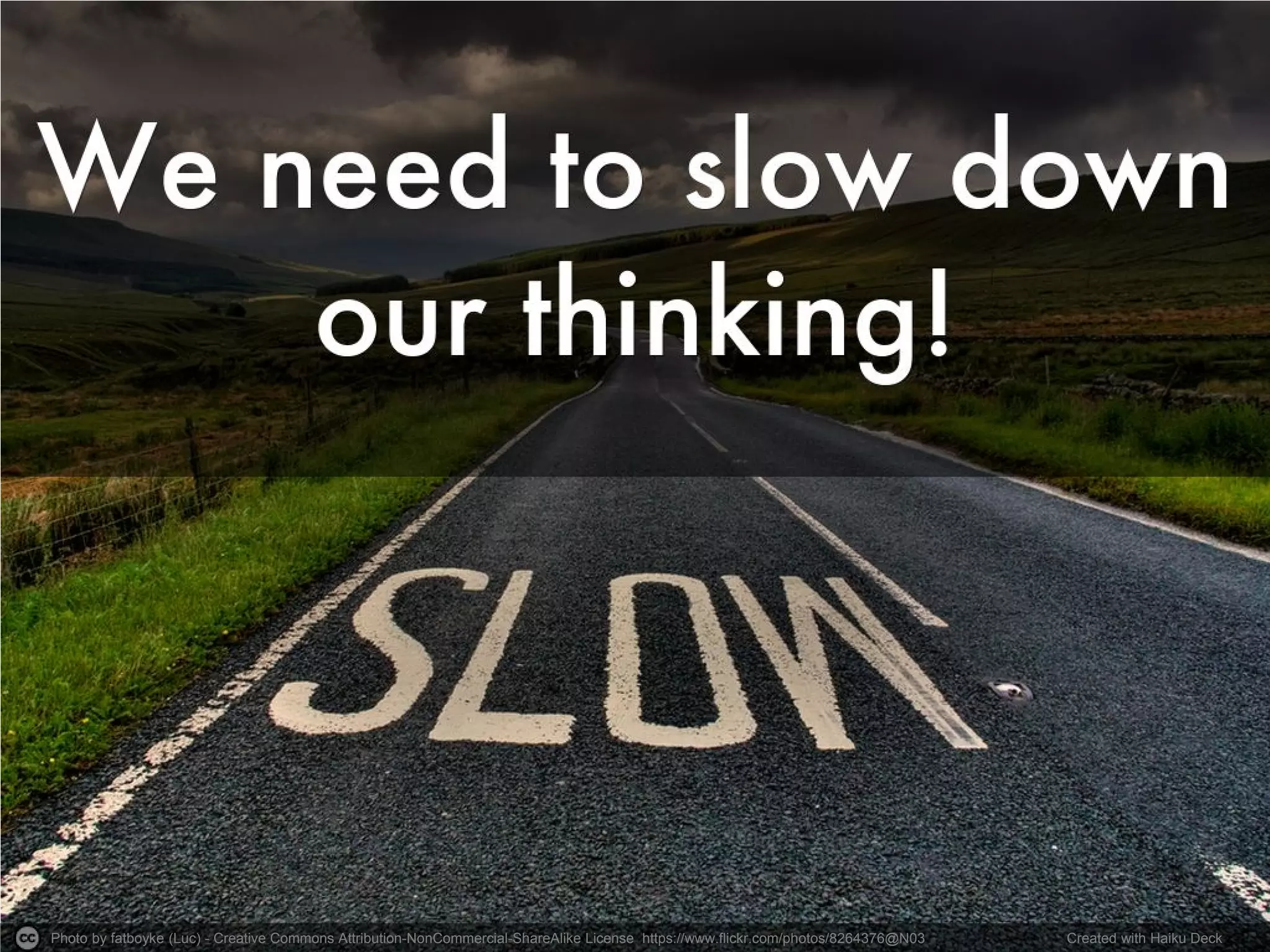 Photo by fatboyke (Luc) - Creative Commons Attribution-NonCommercial-ShareAlike License https://www.flickr.com/photos/8264376@N03 Created with Haiku Deck
 