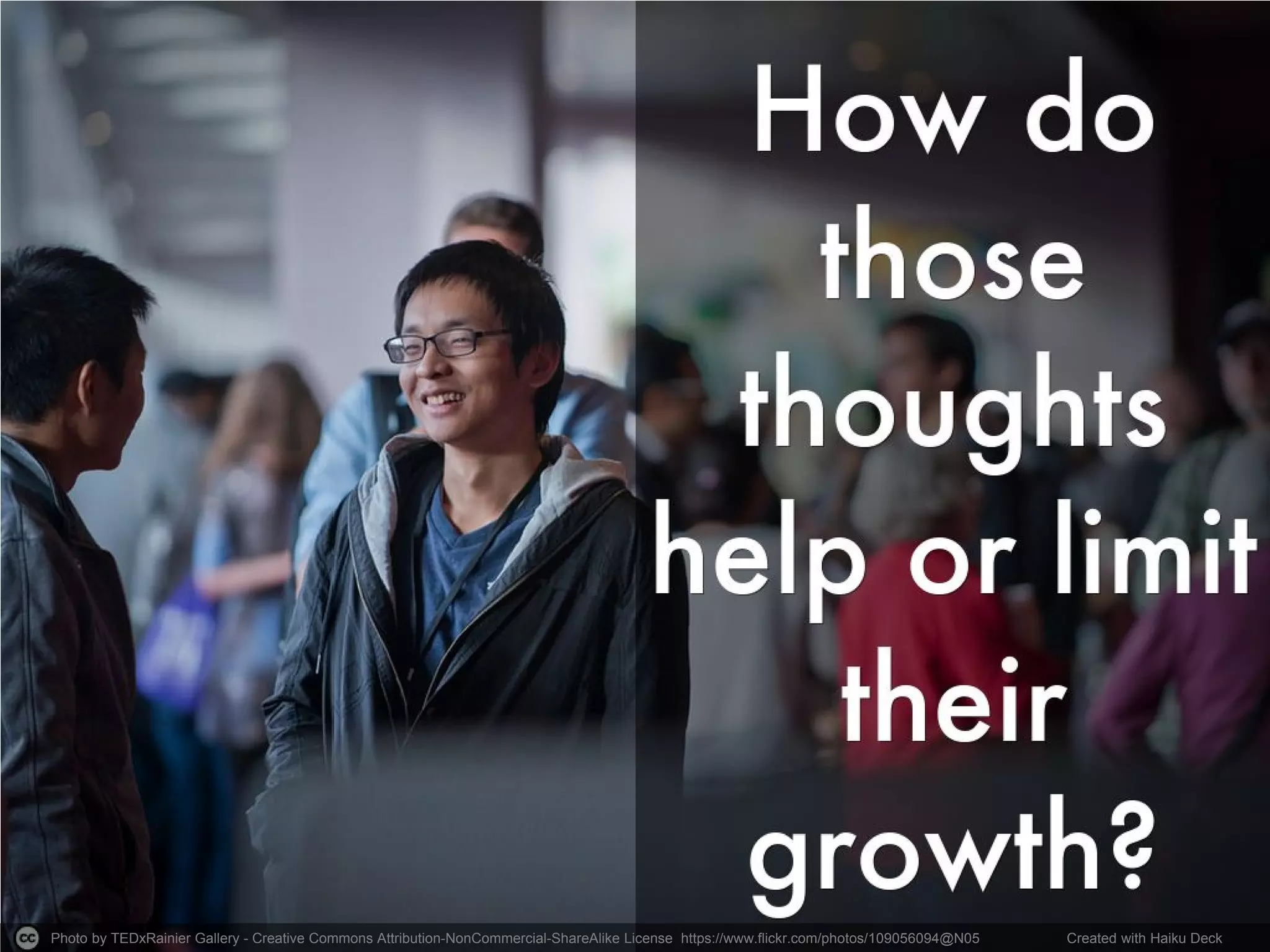 Photo by TEDxRainier Gallery - Creative Commons Attribution-NonCommercial-ShareAlike License https://www.flickr.com/photos/109056094@N05 Created with Haiku Deck
 