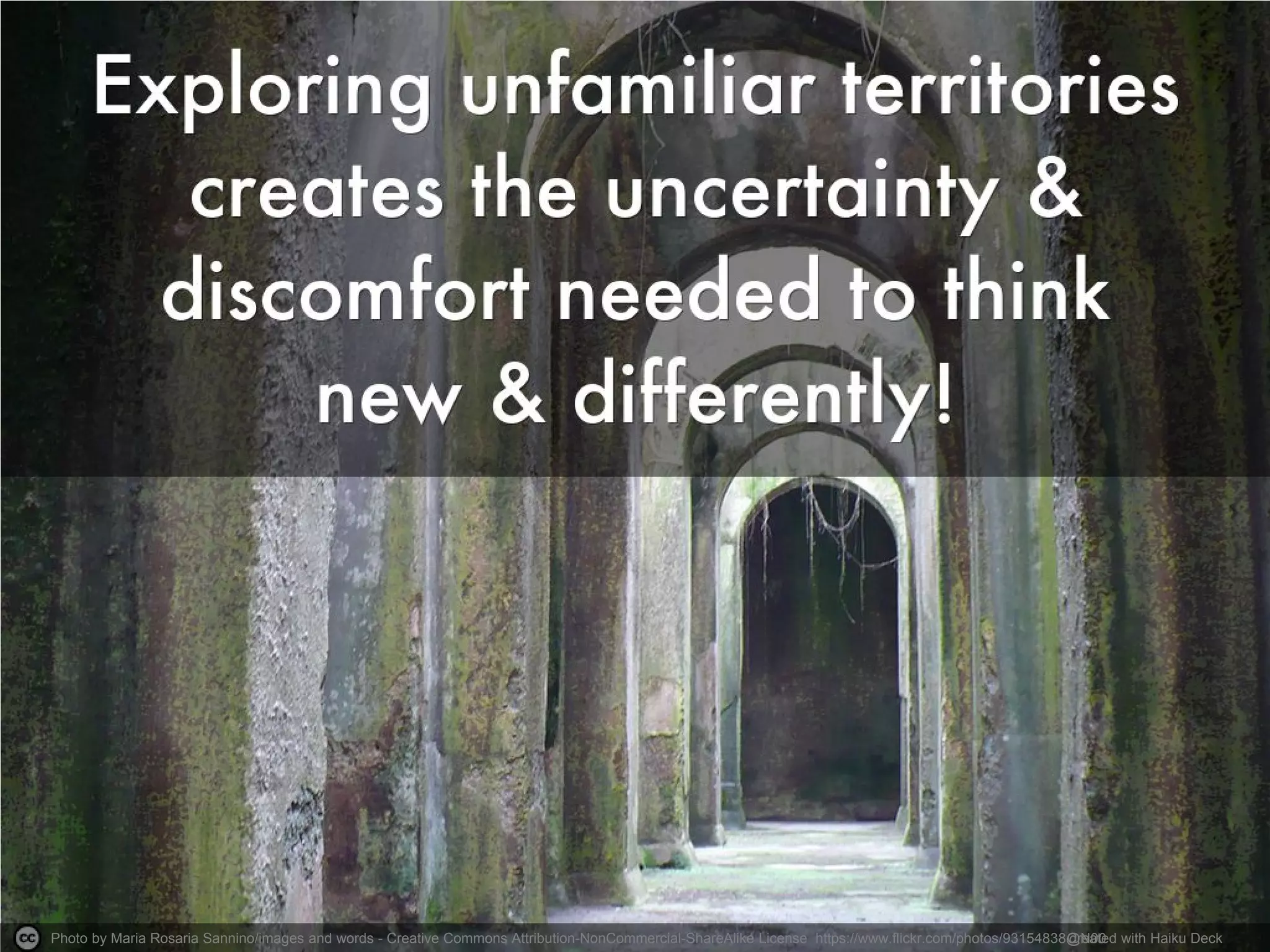 Photo by Maria Rosaria Sannino/images and words - Creative Commons Attribution-NonCommercial-ShareAlike License https://www.flickr.com/photos/93154838@N00Created with Haiku Deck
 