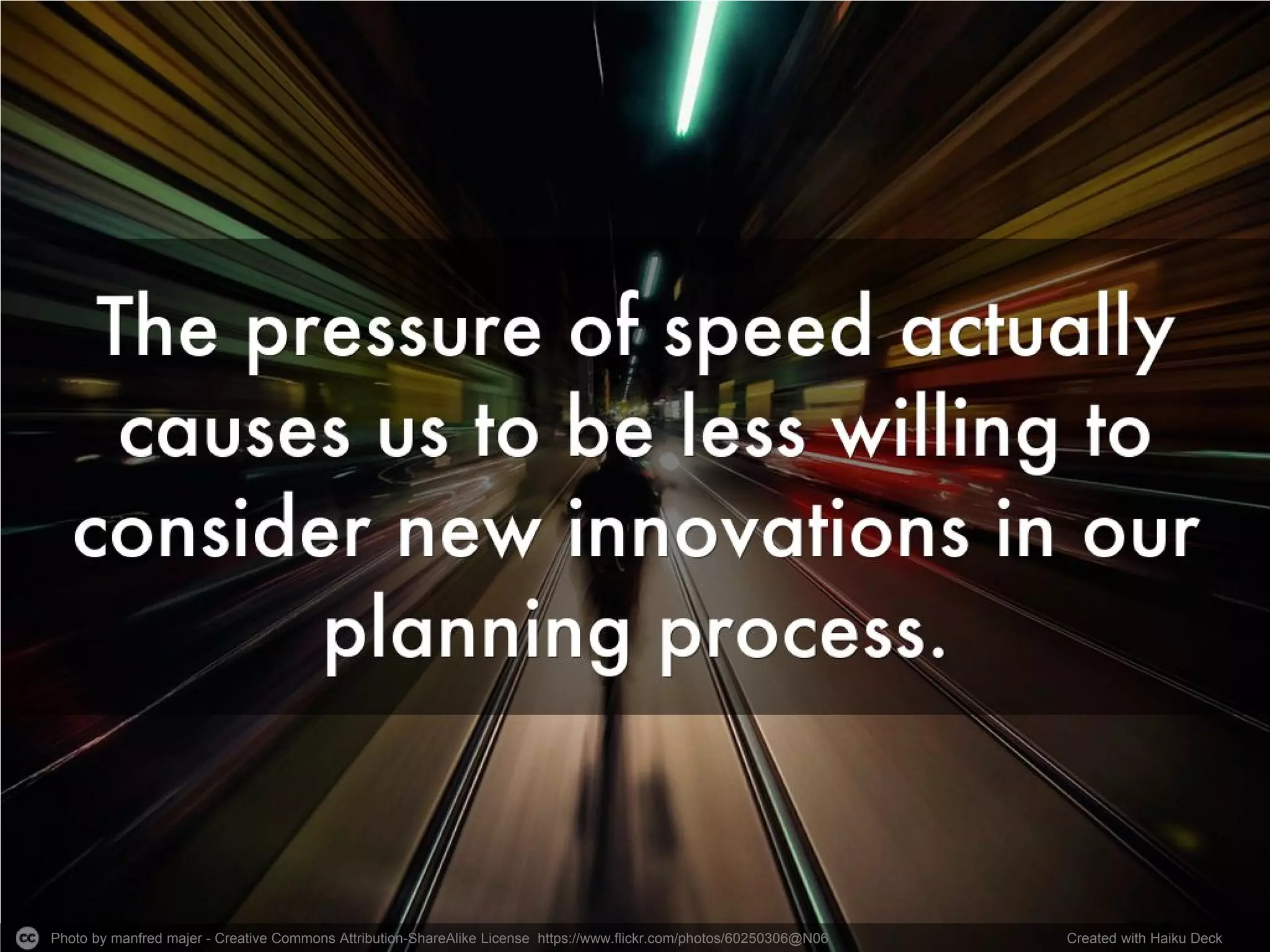 Photo by manfred majer - Creative Commons Attribution-ShareAlike License https://www.flickr.com/photos/60250306@N06 Created with Haiku Deck
 