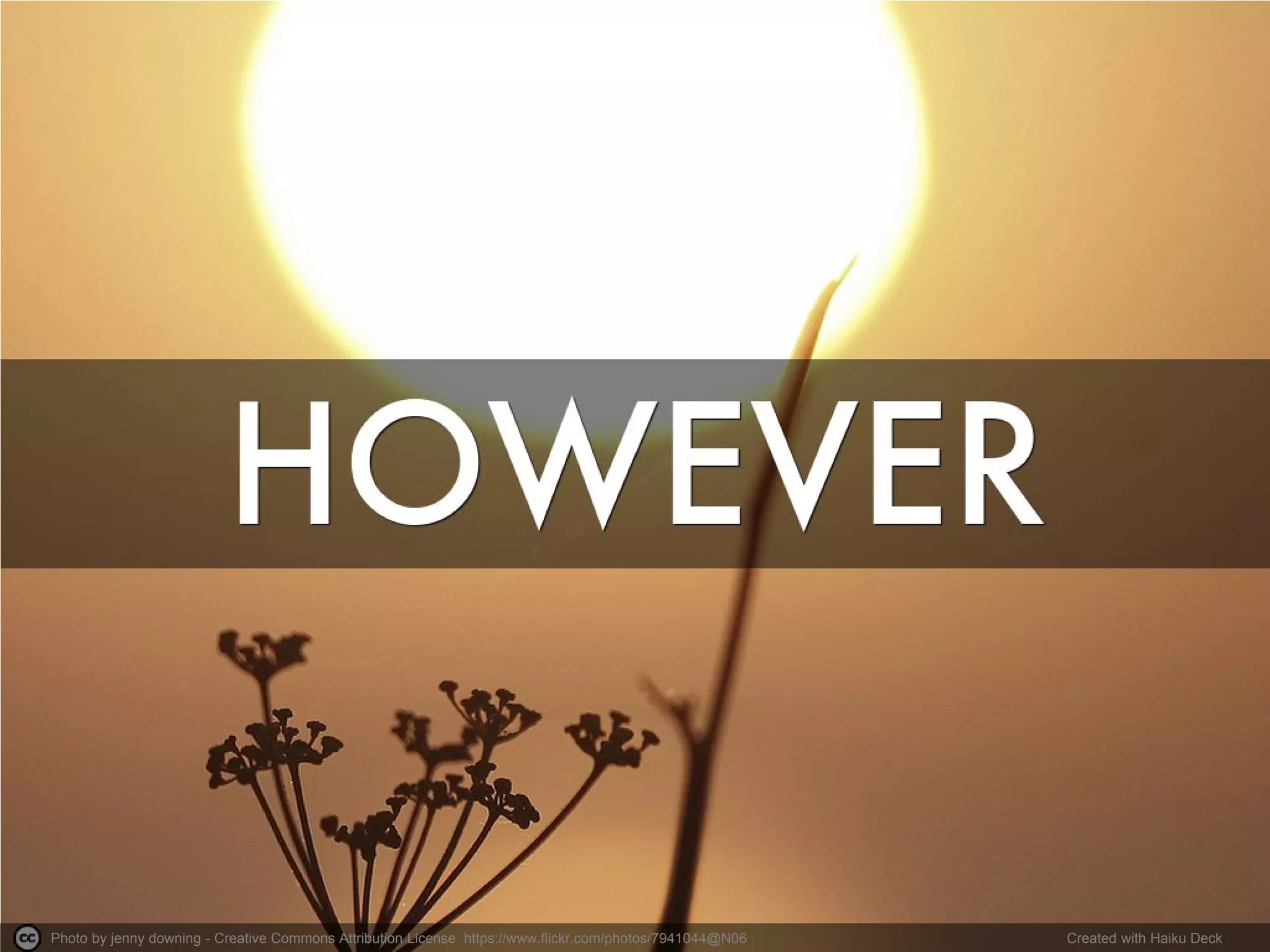 Photo by jenny downing - Creative Commons Attribution License https://www.flickr.com/photos/7941044@N06 Created with Haiku Deck
 