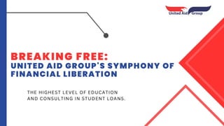 Breaking Free  United Aid Group's Symphony of Financial Liberation.pptx