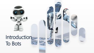 Introduction
To Bots
 