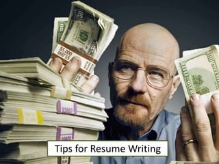 Tips for Resume Writing
 