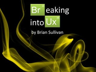 Br
Ux
eaking
into
14
38
by Brian Sullivan
 