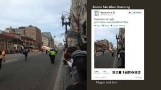 Boston Marathon Bombing 
Megan and Josh 
 