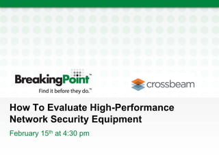 How To Evaluate High-Performance
Network Security Equipment
February 15th at 4:30 pm
 