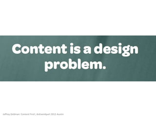 Jeffrey Zeldman: Content First!, AnEvenApart 2012-Austin
 