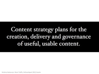 Kristina Halvorson: Brain Traffic, AnEvenApart 2012-Austin
 