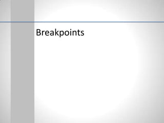 Breakpoints
 