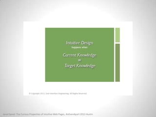 Jared Spool: The Curious Properties of Intuitive Web Pages, AnEvenApart 2012-Austin
 