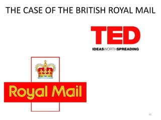 THE CASE OF THE BRITISH ROYAL MAIL




                                33
 