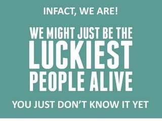 INFACT, WE ARE!




YOU JUST DONT KNOW IT YET
                             4
 