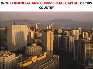 IN THE FINANCIAL AND COMMERCIAL CAPITAL OF THIS
                    COUNTRY




                                            9
 