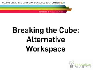 Breaking the Cube:
   Alternative
   Workspace
 