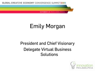 Emily Morgan

President and Chief Visionary
 Delegate Virtual Business
           Solutions
 