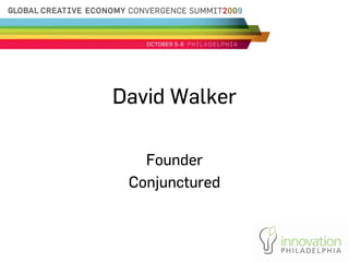 David Walker

   Founder
 Conjunctured
 