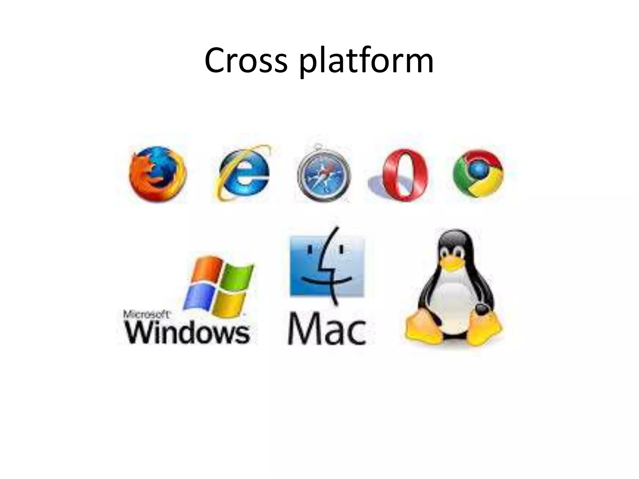 Cross platform
 