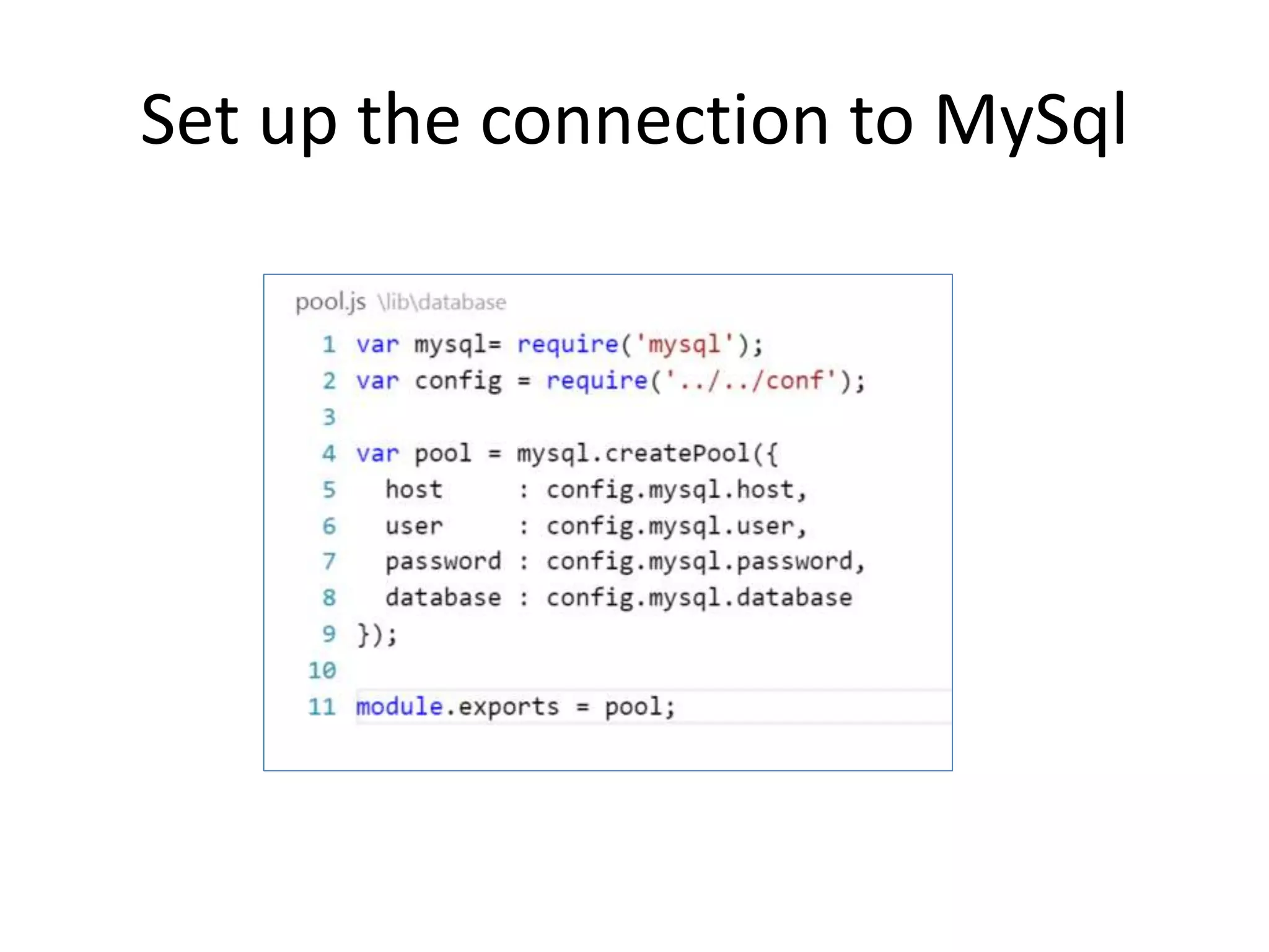 Set up the connection to MySql
 