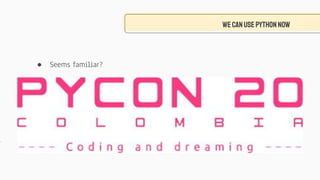 Wecanusepythonnow
● Seems familiar?
 