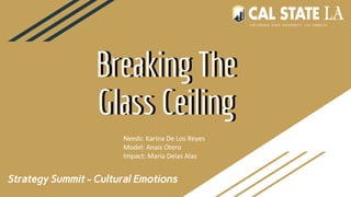 Breaking The
Glass Ceiling
Strategy Summit - Cultural Emotions
Breaking The
Glass Ceiling
 