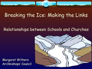 Breaking the Ice: Making the Links ,[object Object],[object Object],[object Object]