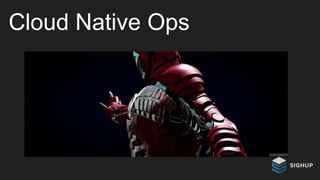 Cloud Native Ops
 