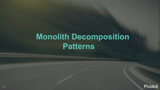 25
Monolith Decomposition
Patterns
 