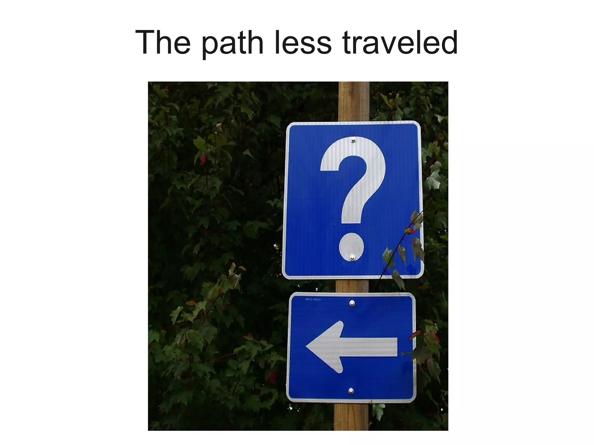 The path less traveled
 