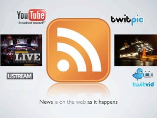 News is on the web as it happens
 