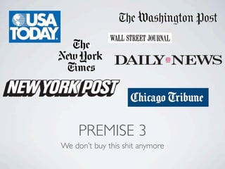 PREMISE 3
We don’t buy this shit anymore
 