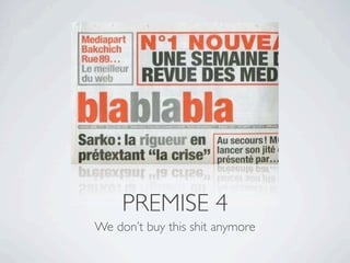 PREMISE 4
We don’t buy this shit anymore
 