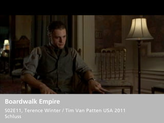 Boardwalk Empire
S02E11, Terence Winter / Tim Van Patten USA 2011
Schluss
 