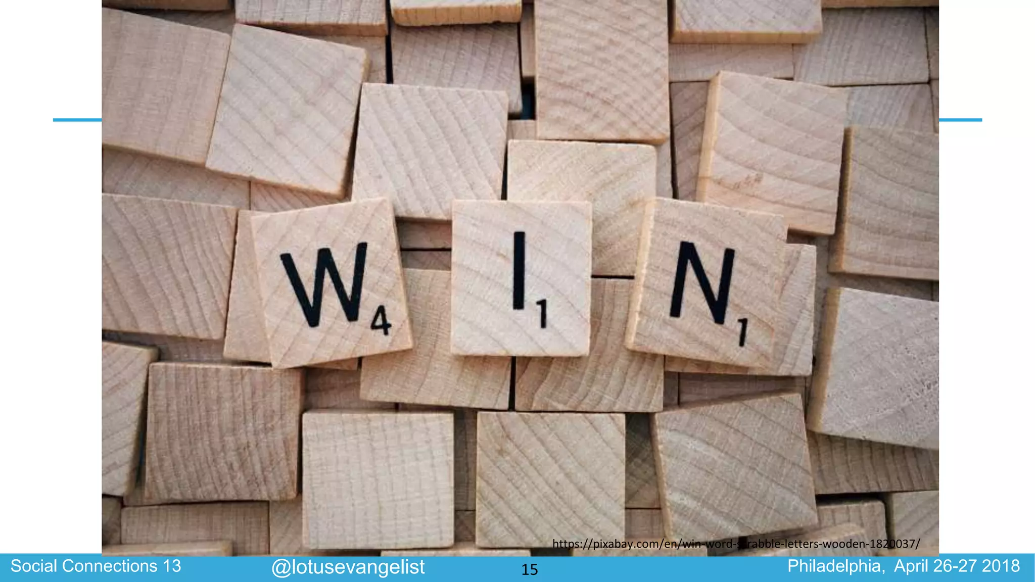 Social Connections 13 Philadelphia, April 26-27 2018@lotusevangelist
https://pixabay.com/en/win-word-scrabble-letters-wooden-1820037/
15
 