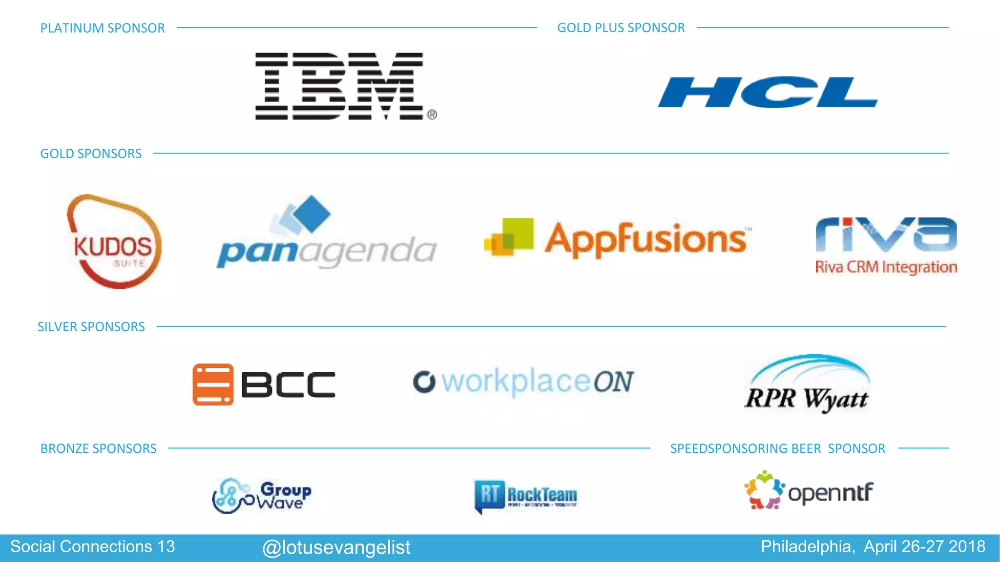 Social Connections 13 Philadelphia, April 26-27 2018@lotusevangelist
PLATINUM SPONSOR
GOLD SPONSORS
BRONZE SPONSORS
GOLD PLUS SPONSOR
SILVER SPONSORS
SPEEDSPONSORING BEER SPONSOR
 